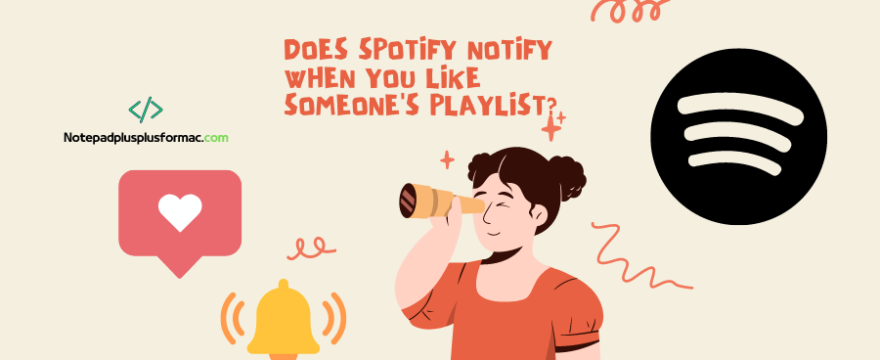 Does Spotify Notify When You Like Someone's Playlist?