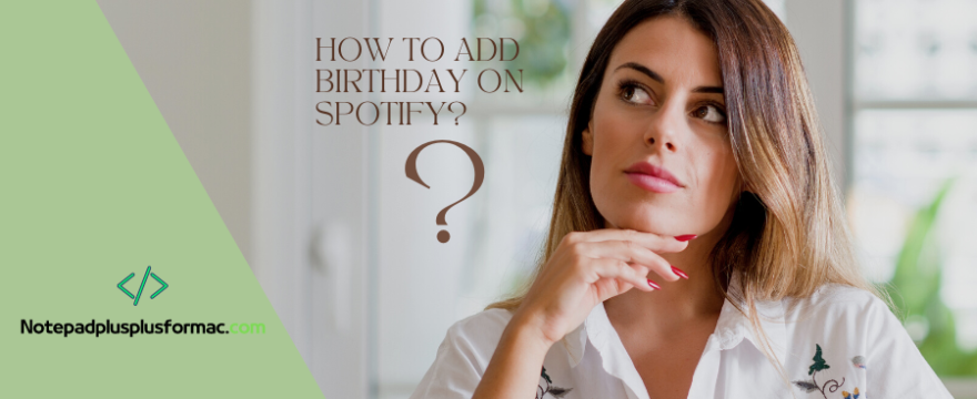 How To Add Birthday On Spotify?