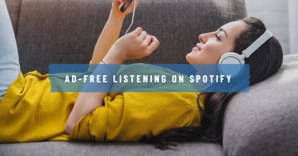 Ad free listening on Spotify