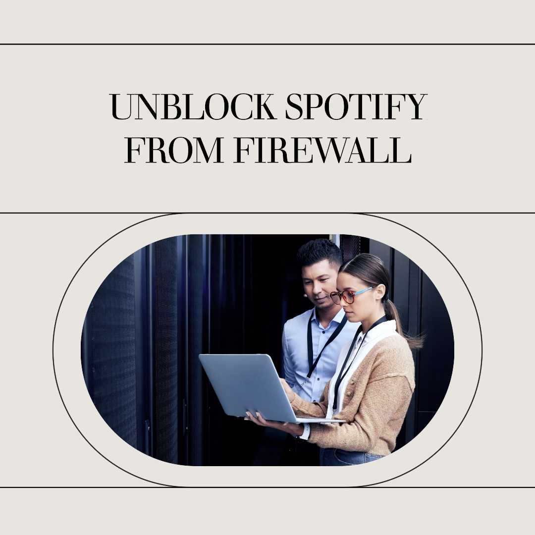 Unblock Spotify From Firewall