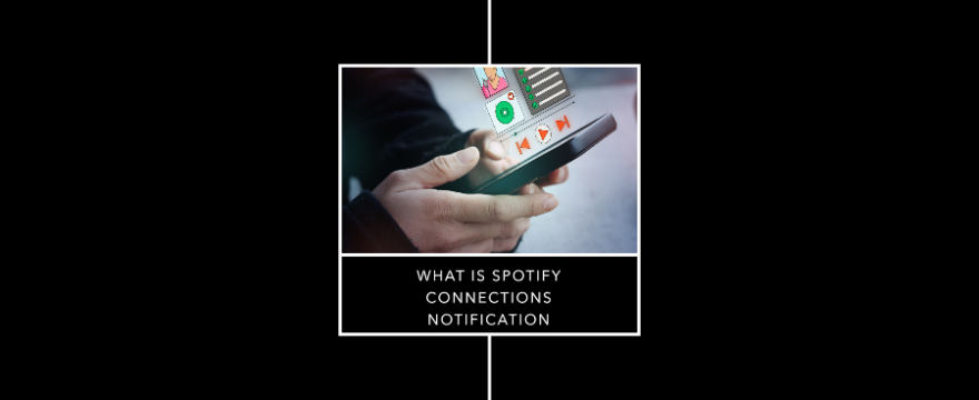 What Is Spotify Connections Notification