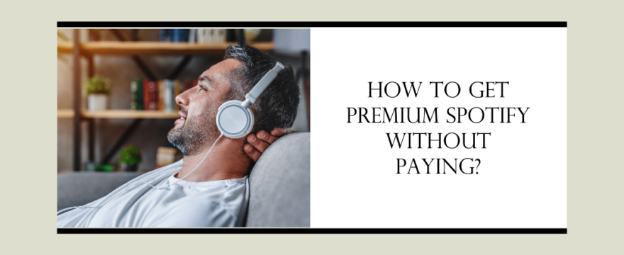 how to get premium Spotify without paying